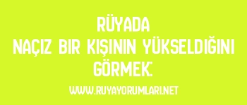 Rüyada Naçiz Bir Kişinin Yükseldiğini Görmek: