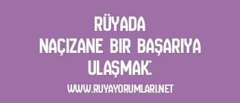 Rüyada Naçizane Bir Başarıya Ulaşmak: