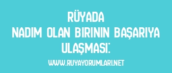 Rüyada Nadim Olan Birinin Başarıya Ulaşması: