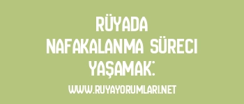 Rüyada Nafakalanma Süreci Yaşamak: