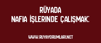 Rüyada Nafia İşlerinde Çalışmak: