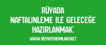 Rüyada Naftalinleme ile Geleceğe Hazırlanmak: