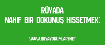 Rüyada Nahif Bir Dokunuş Hissetmek: