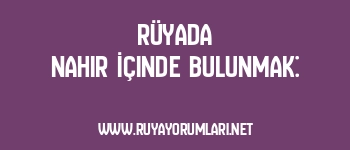 Rüyada Nahır İçinde Bulunmak: