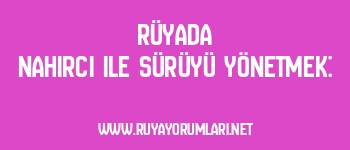 Rüyada Nahırcı ile Sürüyü Yönetmek: