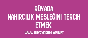 Rüyada Nahırcılık Mesleğini Tercih Etmek: