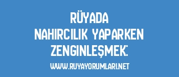 Rüyada Nahırcılık Yaparken Zenginleşmek: