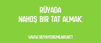 Rüyada Nahoş Bir Tat Almak: