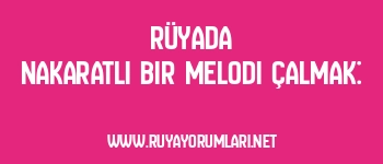 Rüyada Nakaratlı Bir Melodi Çalmak: