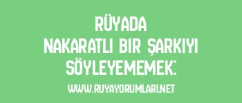 Rüyada Nakaratlı Bir Şarkıyı Söyleyememek: