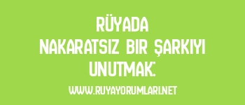Rüyada Nakaratsız Bir Şarkıyı Unutmak: