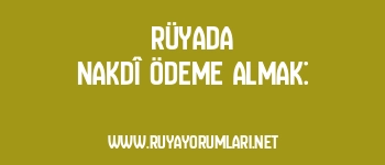 Rüyada Nakdî Ödeme Almak: