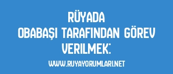 Rüyada Obabaşı Tarafından Görev Verilmek: