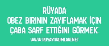 Rüyada Obez Birinin Zayıflamak İçin Çaba Sarf Ettiğini Görmek:
