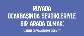 Rüyada Ocakbaşında Sevdikleriyle Bir Arada Olmak: