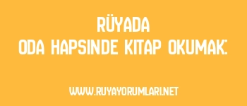 Rüyada Oda Hapsinde Kitap Okumak: