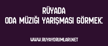 Rüyada Oda Müziği Yarışması Görmek: