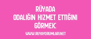 Rüyada Odalığın Hizmet Ettiğini Görmek: