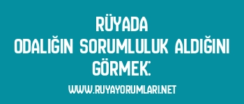 Rüyada Odalığın Sorumluluk Aldığını Görmek: