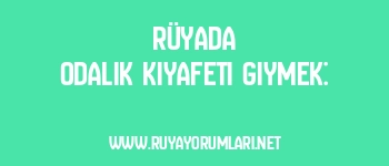 Rüyada Odalık Kıyafeti Giymek: