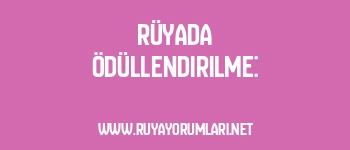 Rüyada Ödüllendirilme: