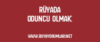 Rüyada Oduncu Olmak: