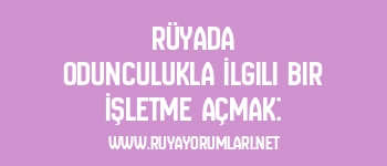Rüyada Odunculukla İlgili Bir İşletme Açmak: