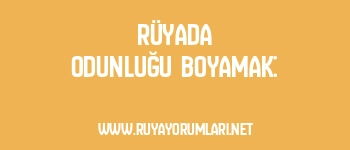 Rüyada Odunluğu Boyamak: