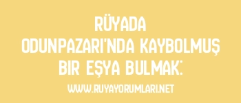 Rüyada Odunpazarı’nda Kaybolmuş Bir Eşya Bulmak: