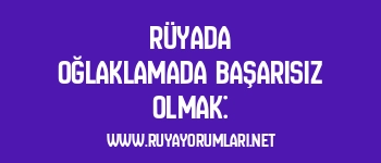 Rüyada Oğlaklamada Başarısız Olmak: