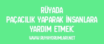 Rüyada Paçacılık Yaparak İnsanlara Yardım Etmek:
