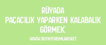 Rüyada Paçacılık Yaparken Kalabalık Görmek: