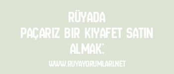 Rüyada Paçarız Bir Kıyafet Satın Almak: