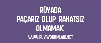 Rüyada Paçarız Olup Rahatsız Olmamak: