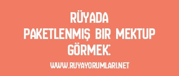 Rüyada Paketlenmiş Bir Mektup Görmek: