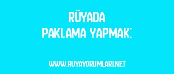 Rüyada Paklama Yapmak: