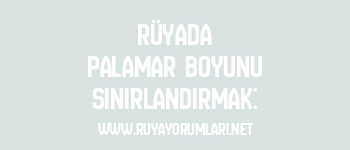 Rüyada Palamar Boyunu Sınırlandırmak: