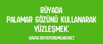 Rüyada Palamar Gözünü Kullanarak Yüzleşmek: