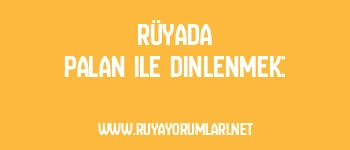 Rüyada Palan ile Dinlenmek: