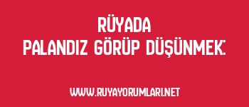 Rüyada Palandız Görüp Düşünmek: