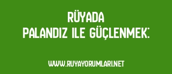 Rüyada Palandız ile Güçlenmek: