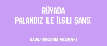 Rüyada Palandız ile İlgili Şans: