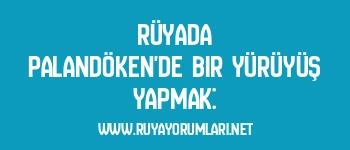 Rüyada Palandöken’de Bir Yürüyüş Yapmak: