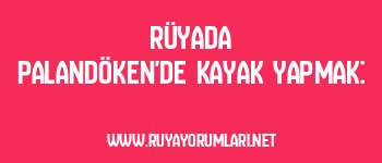 Rüyada Palandöken’de Kayak Yapmak: