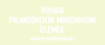 Rüyada Palandöken’in Manzarasını İzlemek: