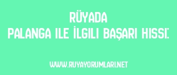 Rüyada Palanga ile İlgili Başarı Hissi: