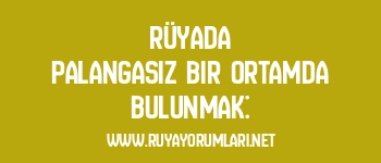 Rüyada Palangasız Bir Ortamda Bulunmak: