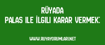 Rüyada Palas ile İlgili Karar Vermek: