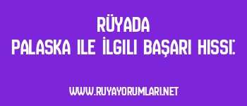 Rüyada Palaska ile İlgili Başarı Hissi: