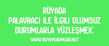 Rüyada Palavracı ile İlgili Olumsuz Durumlarla Yüzleşmek: